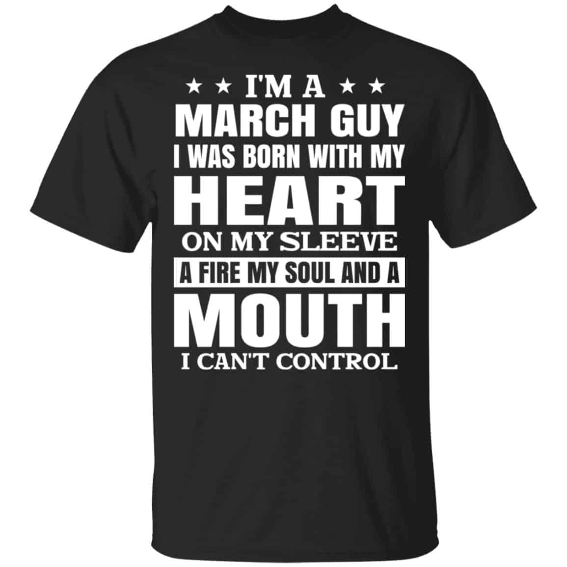 I’m A March Guy I Was Born With My Heart On My Sleeve Shirt, Hoodie, Tank