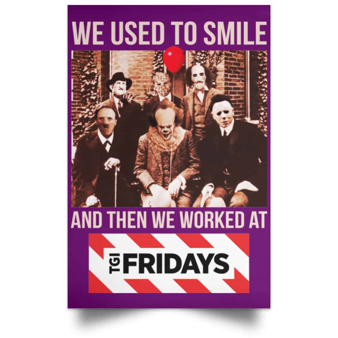 We Used To Smile And Then We Worked At TGI Friday’s Posters