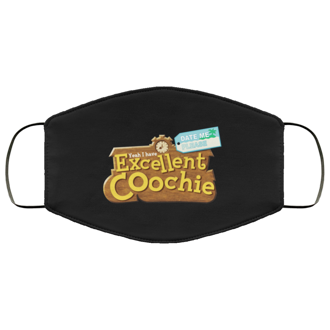 Yeah I Have Excellent Coochie Face Mask