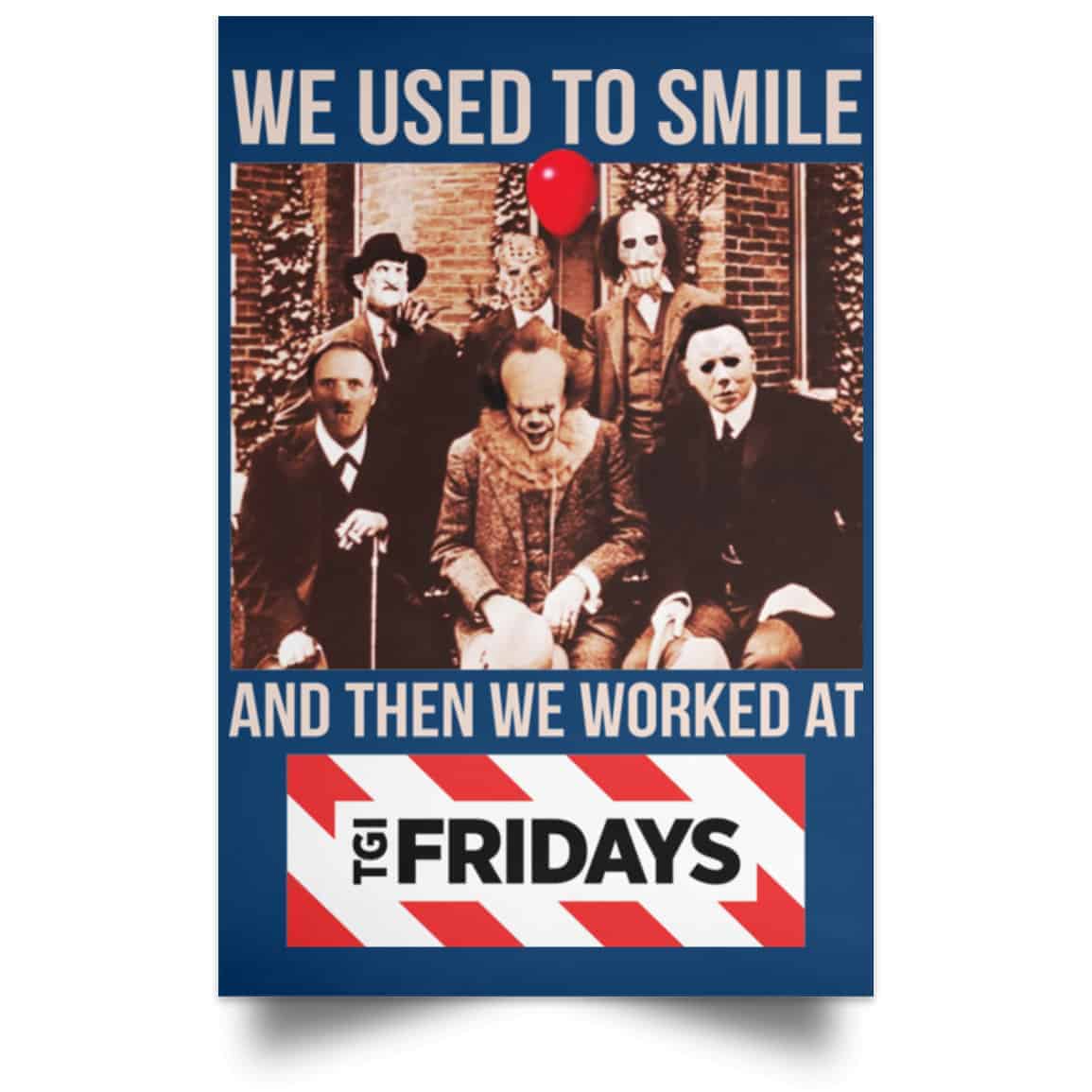 We Used To Smile And Then We Worked At TGI Friday’s Posters