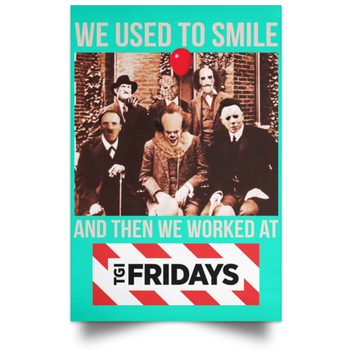 We Used To Smile And Then We Worked At TGI Friday’s Posters