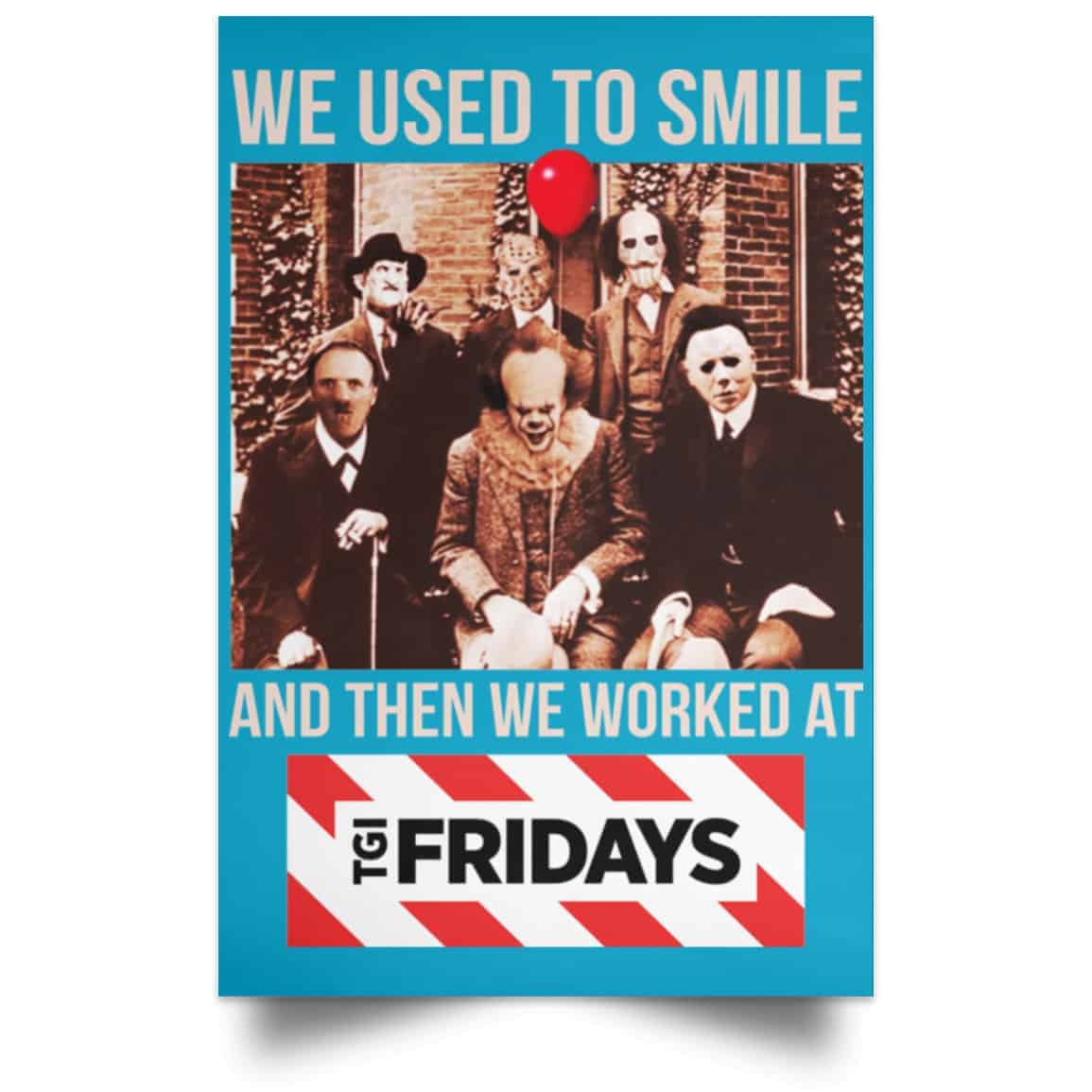 We Used To Smile And Then We Worked At TGI Friday’s Posters