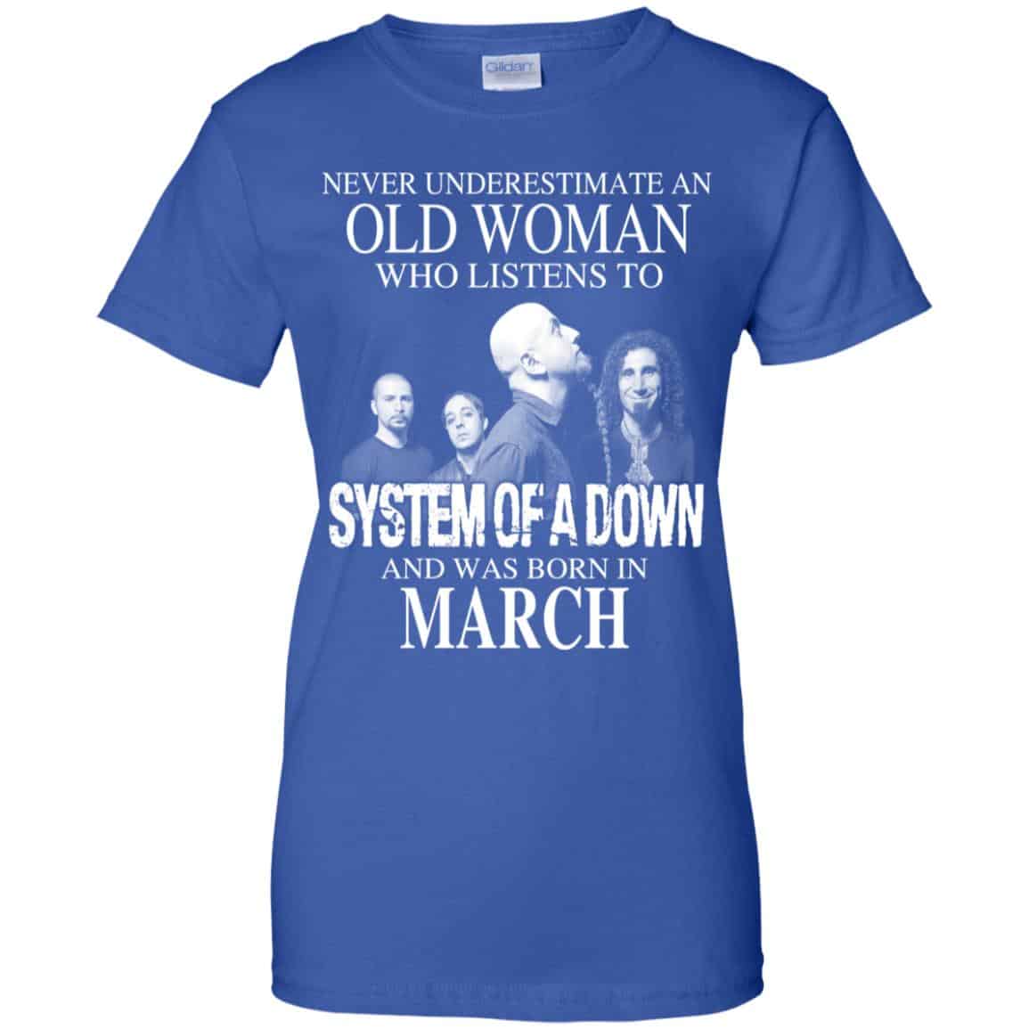 An Old Woman Who Listens To System Of A Down And Was Born In March T-Shirts, Hoodie, Tank