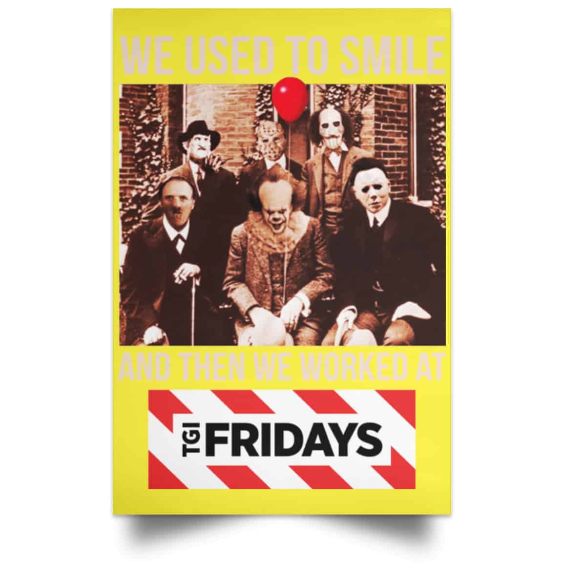 We Used To Smile And Then We Worked At TGI Friday’s Posters