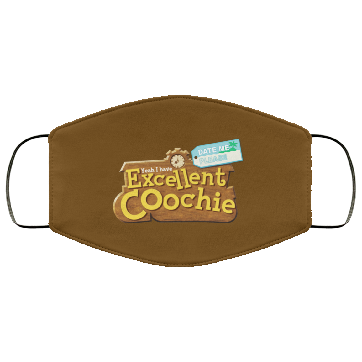 Yeah I Have Excellent Coochie Face Mask