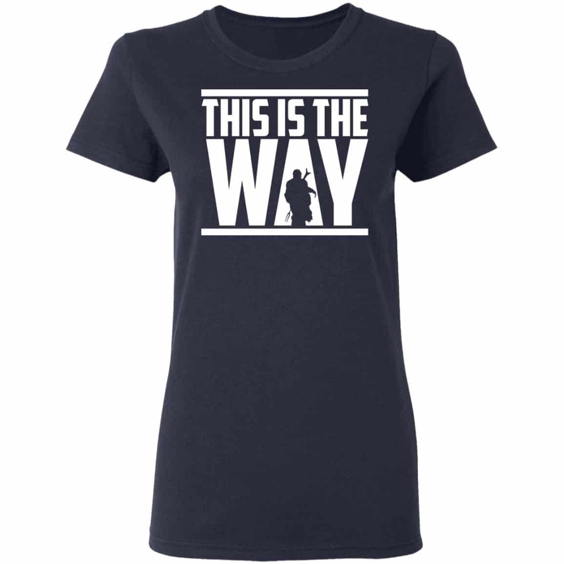 This Is The Way Shirt, Hoodie, Tank