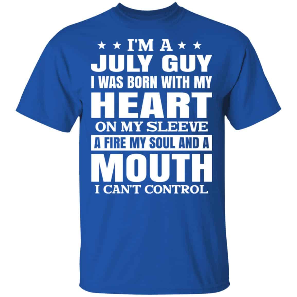 I’m A July Guy I Was Born With My Heart On My Sleeve Shirt, Hoodie, Tank