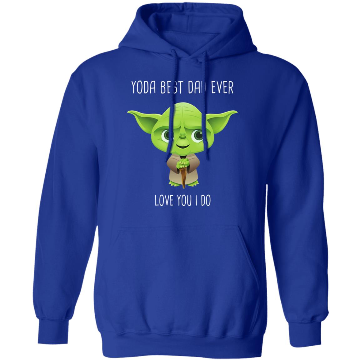 Yoda Best Dad Ever Love You Do Shirt, Hoodie, Tank