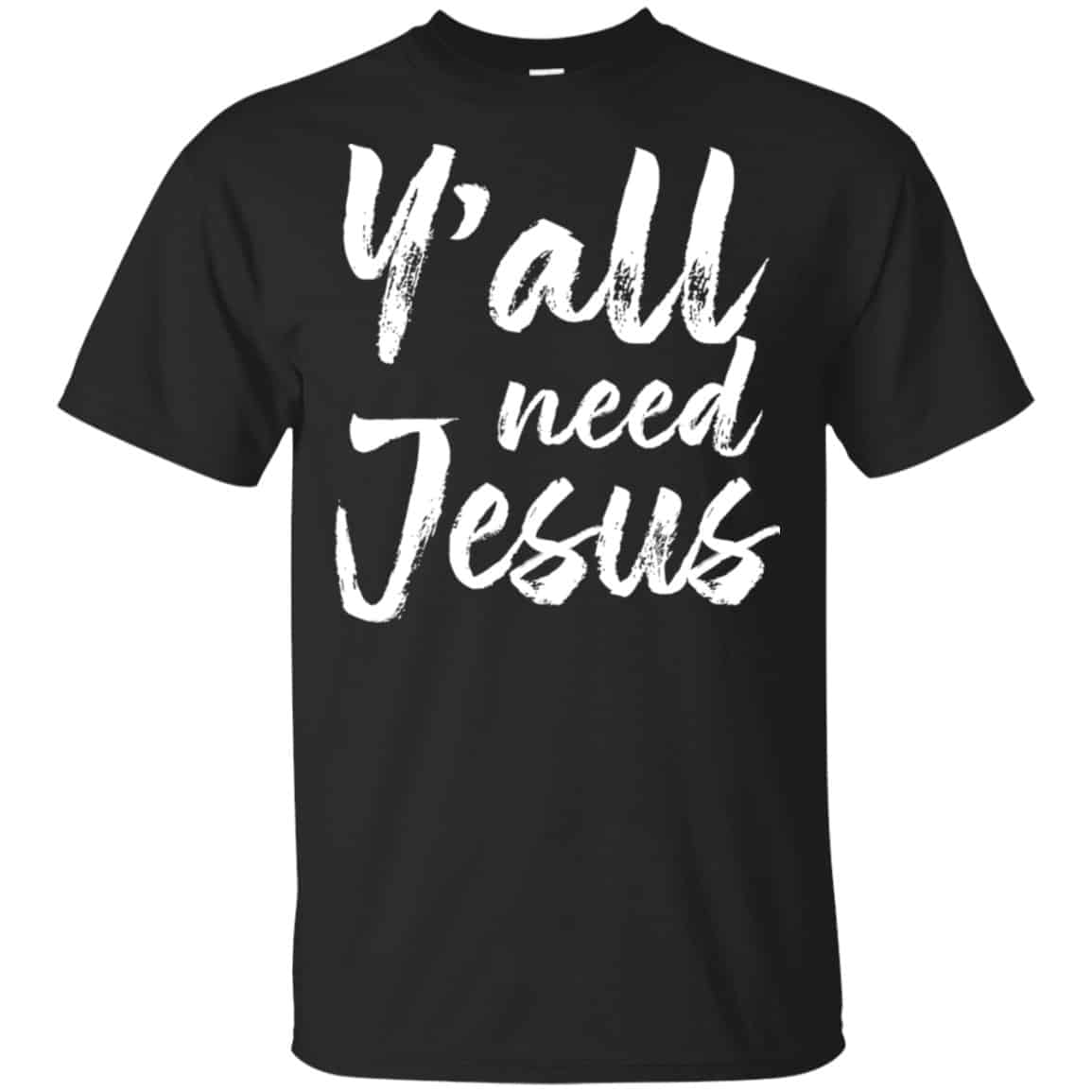 Y’all Need Jesus Shirt, Hoodie, Tank