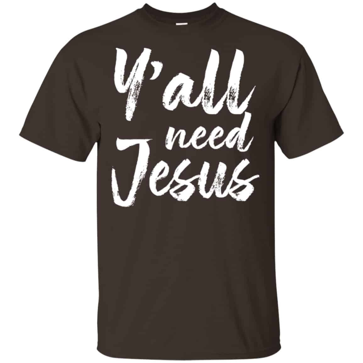 Y’all Need Jesus Shirt, Hoodie, Tank
