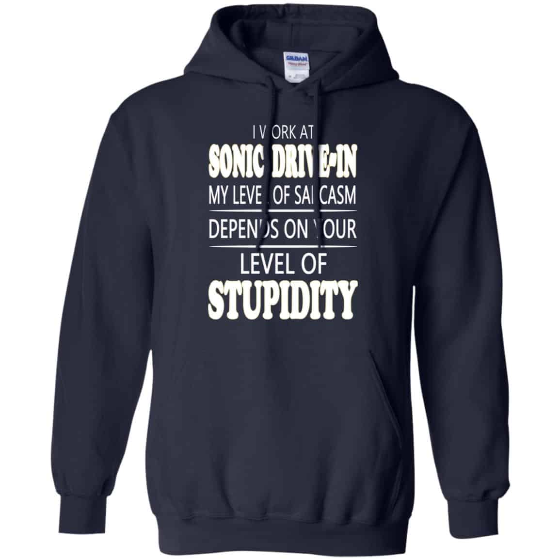 I Work At Sonic Drive-In My Level Of Sarcasm Depends On Your Level Of Stupidity T-Shirts, Hoodie, Tank
