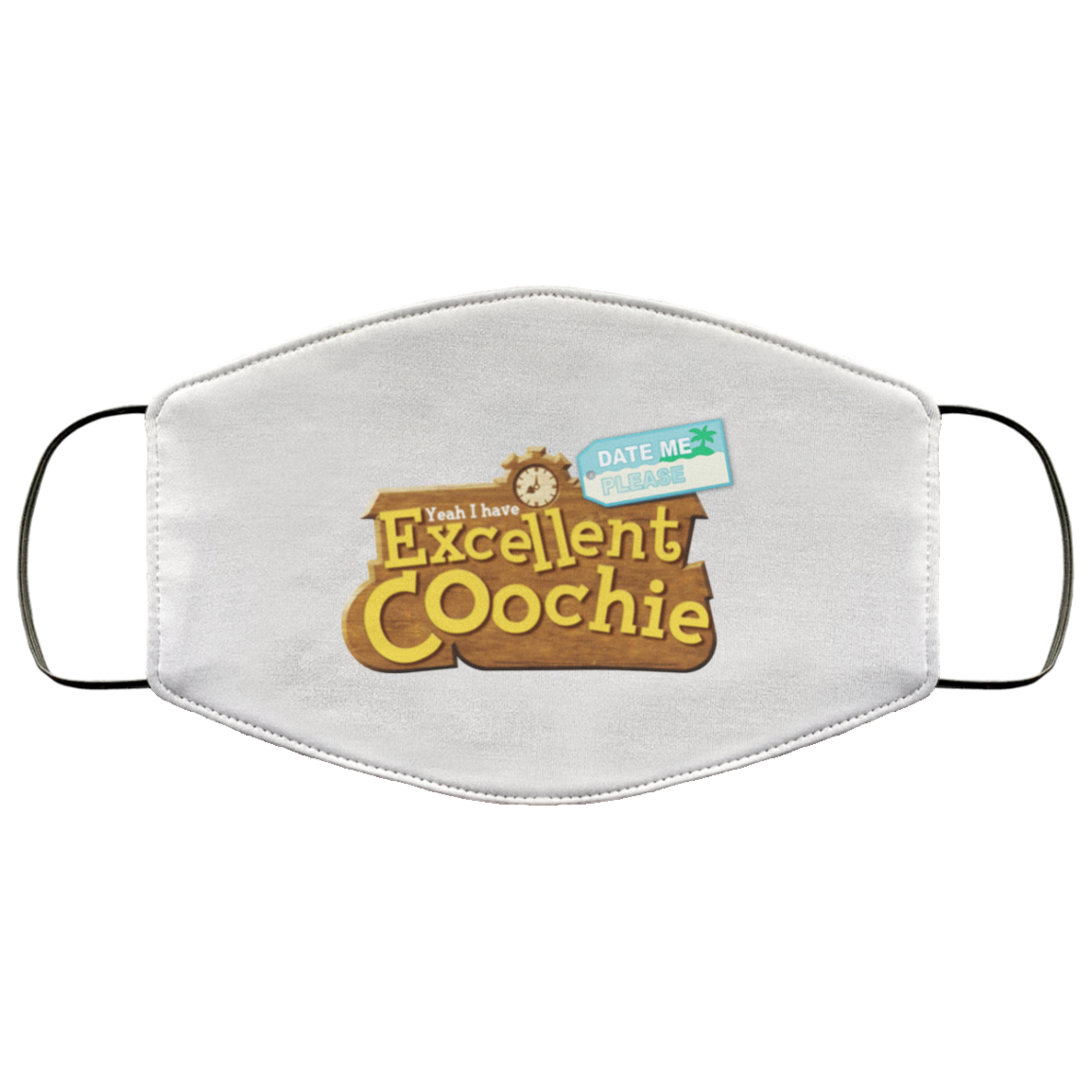 Yeah I Have Excellent Coochie Face Mask