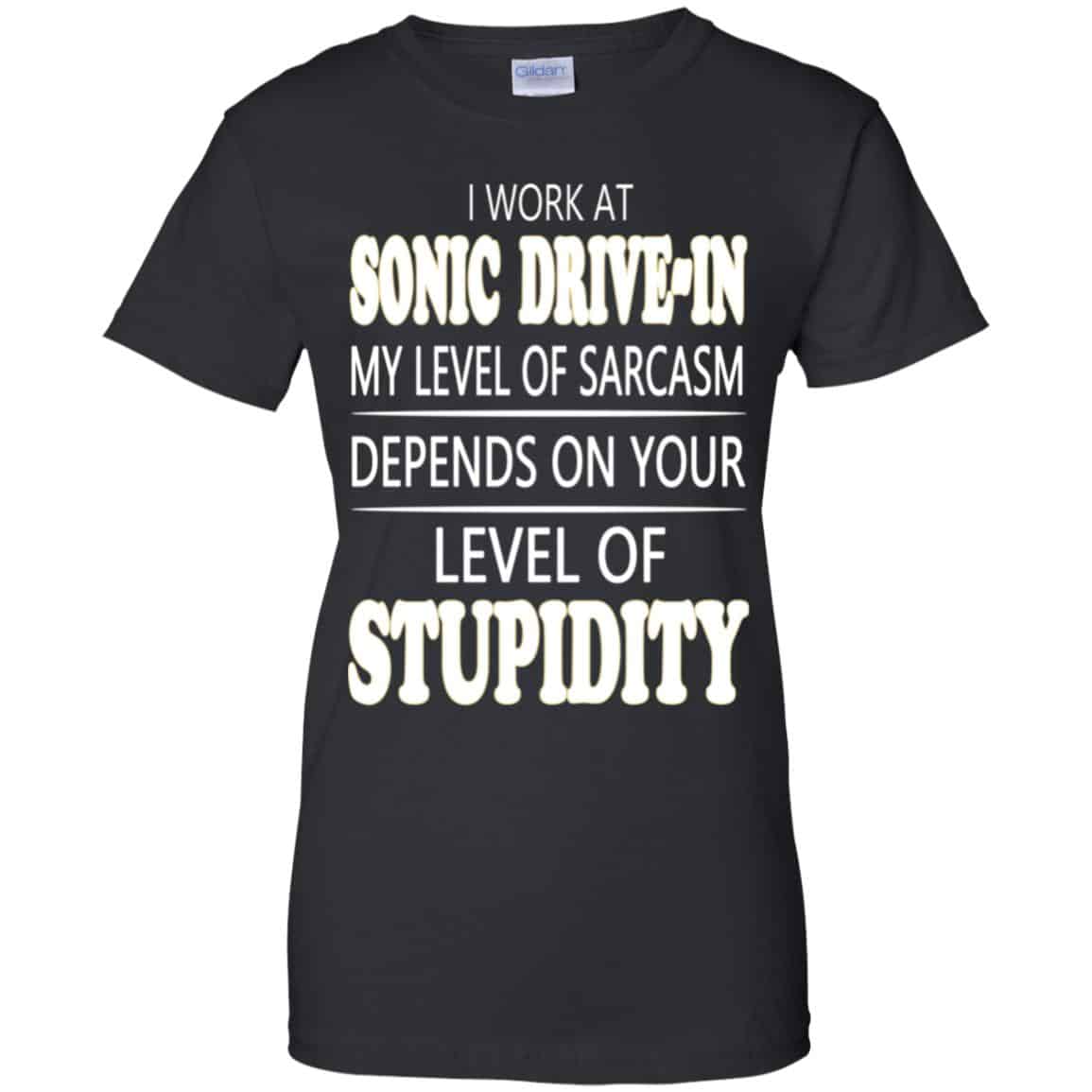 I Work At Sonic Drive-In My Level Of Sarcasm Depends On Your Level Of Stupidity T-Shirts, Hoodie, Tank