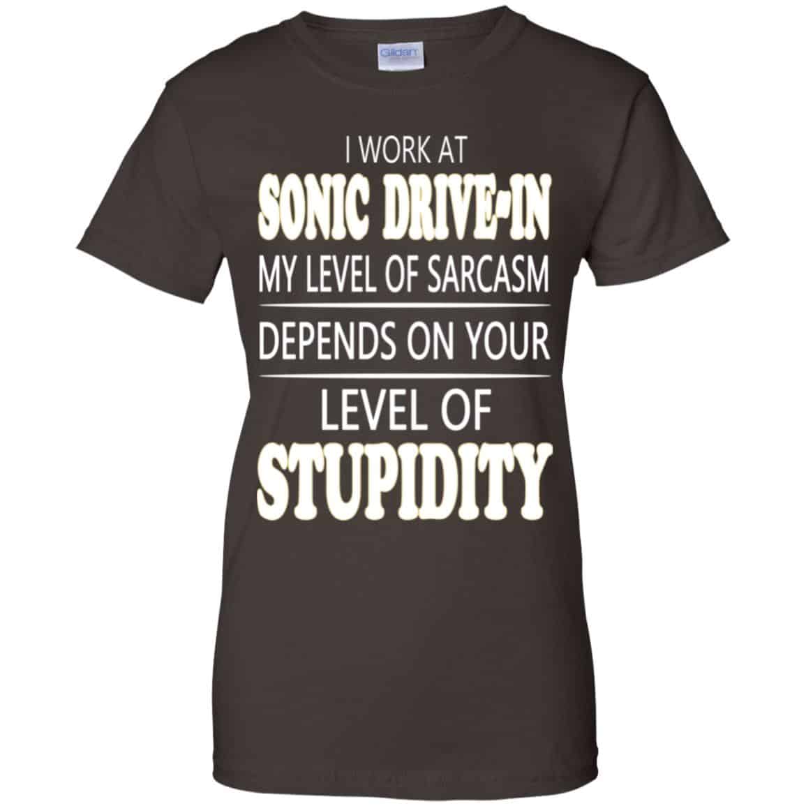 I Work At Sonic Drive-In My Level Of Sarcasm Depends On Your Level Of Stupidity T-Shirts, Hoodie, Tank