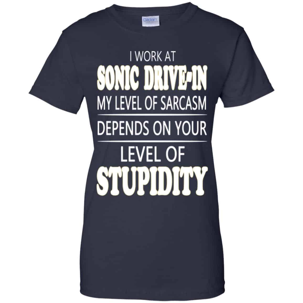 I Work At Sonic Drive-In My Level Of Sarcasm Depends On Your Level Of Stupidity T-Shirts, Hoodie, Tank
