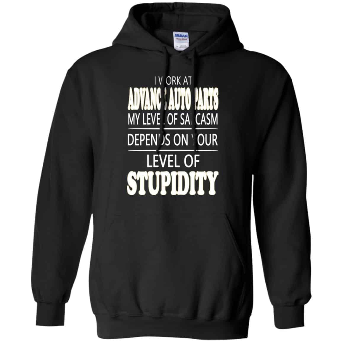 I Work At Advance Auto Parts My Level Of Sarcasm Depends On Your Level Of Stupidity T-Shirts, Hoodie, Tank