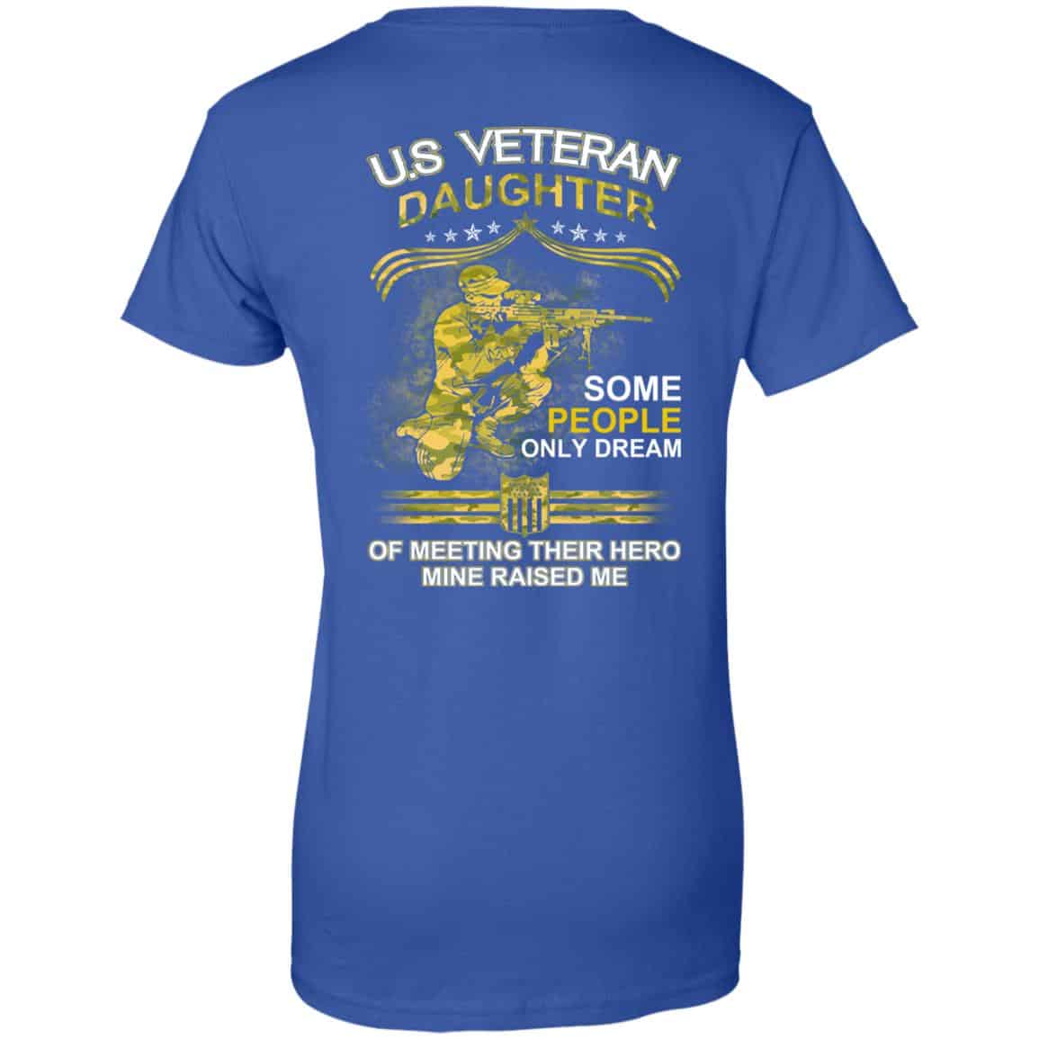U.S Veteran Daughter Some People Only Dream Of Meeting Their Hero Mine Raised Me T-Shirts, Hoodie, Tank