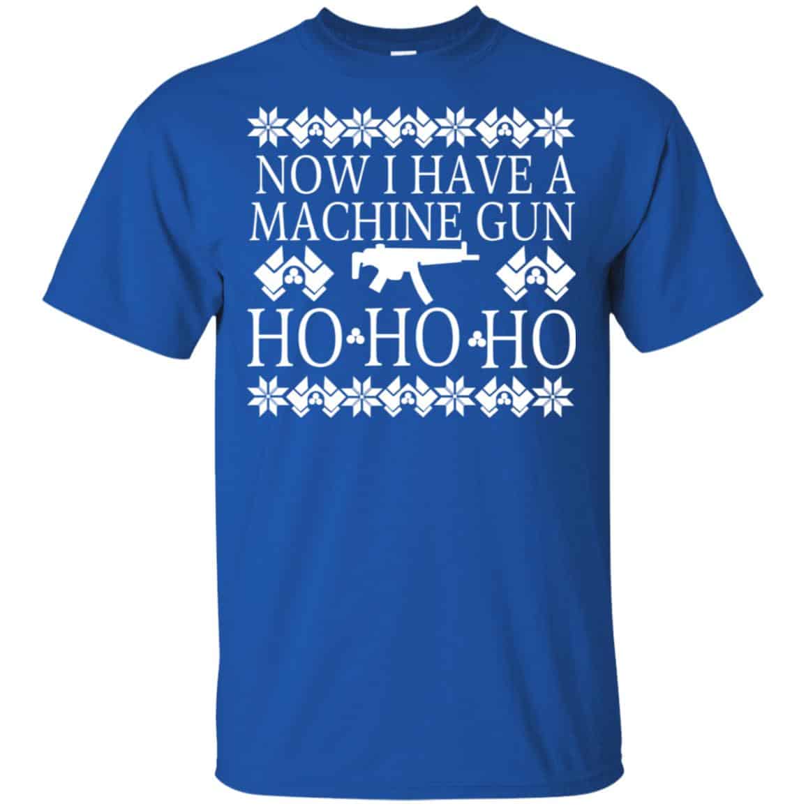 Now I Have A Machine Gun Ho-Ho-Ho Christmas Sweater, Hoodie, T-Shirts