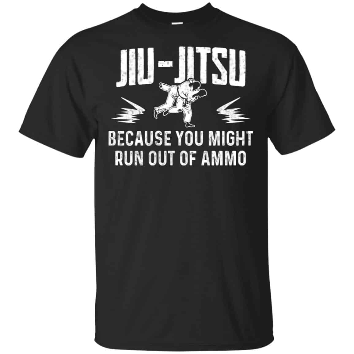 Jiu Jitsu Because You Might Run Out Of Ammo T-Shirts, Hoodie. Tank