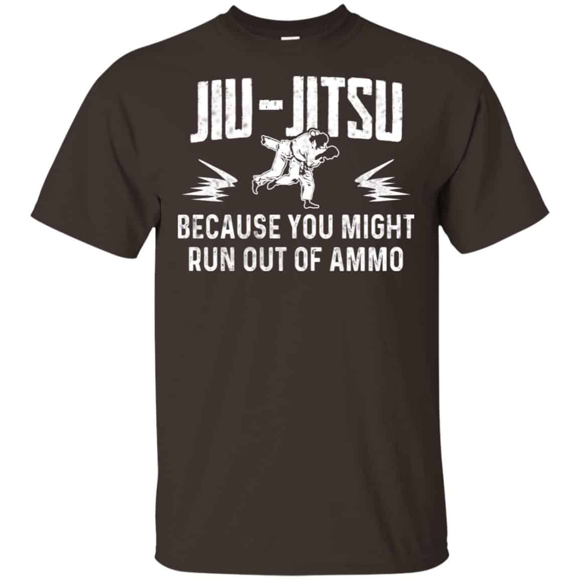 Jiu Jitsu Because You Might Run Out Of Ammo T-Shirts, Hoodie. Tank