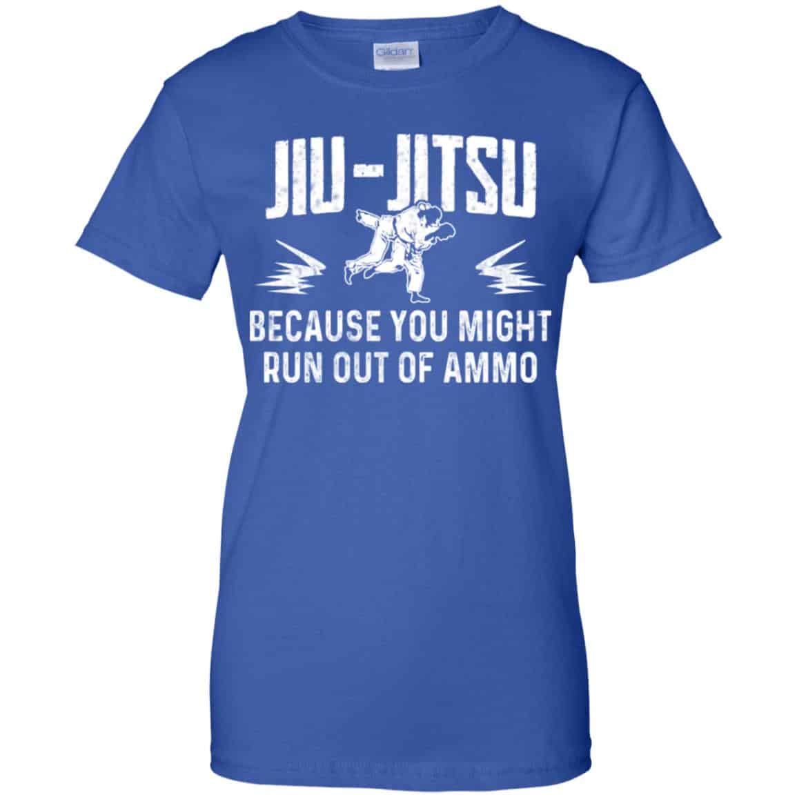 Jiu Jitsu Because You Might Run Out Of Ammo T-Shirts, Hoodie. Tank