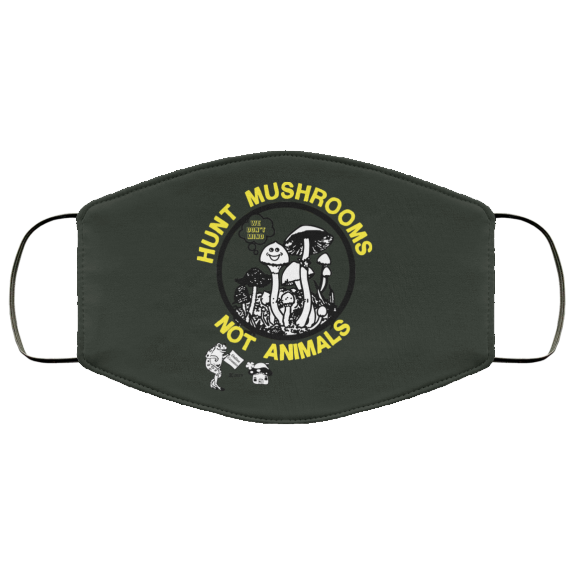 Hunt Mushrooms Not Animals Face Mask