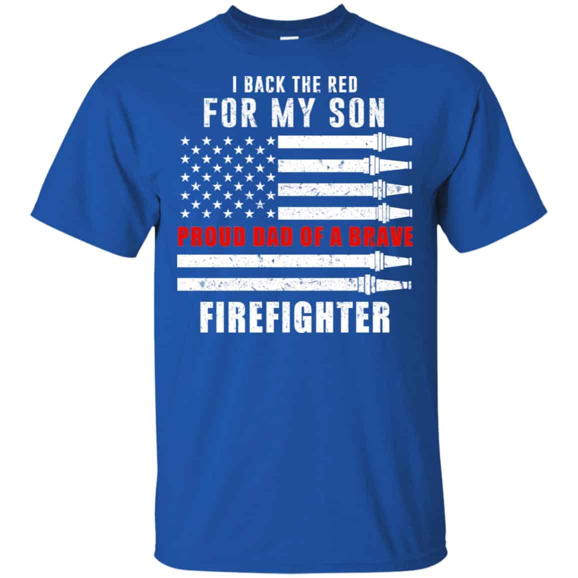 I Back The Red For My Son Proud Dad Of A Brave Firefighter T-Shirts, Hoodie, Tank