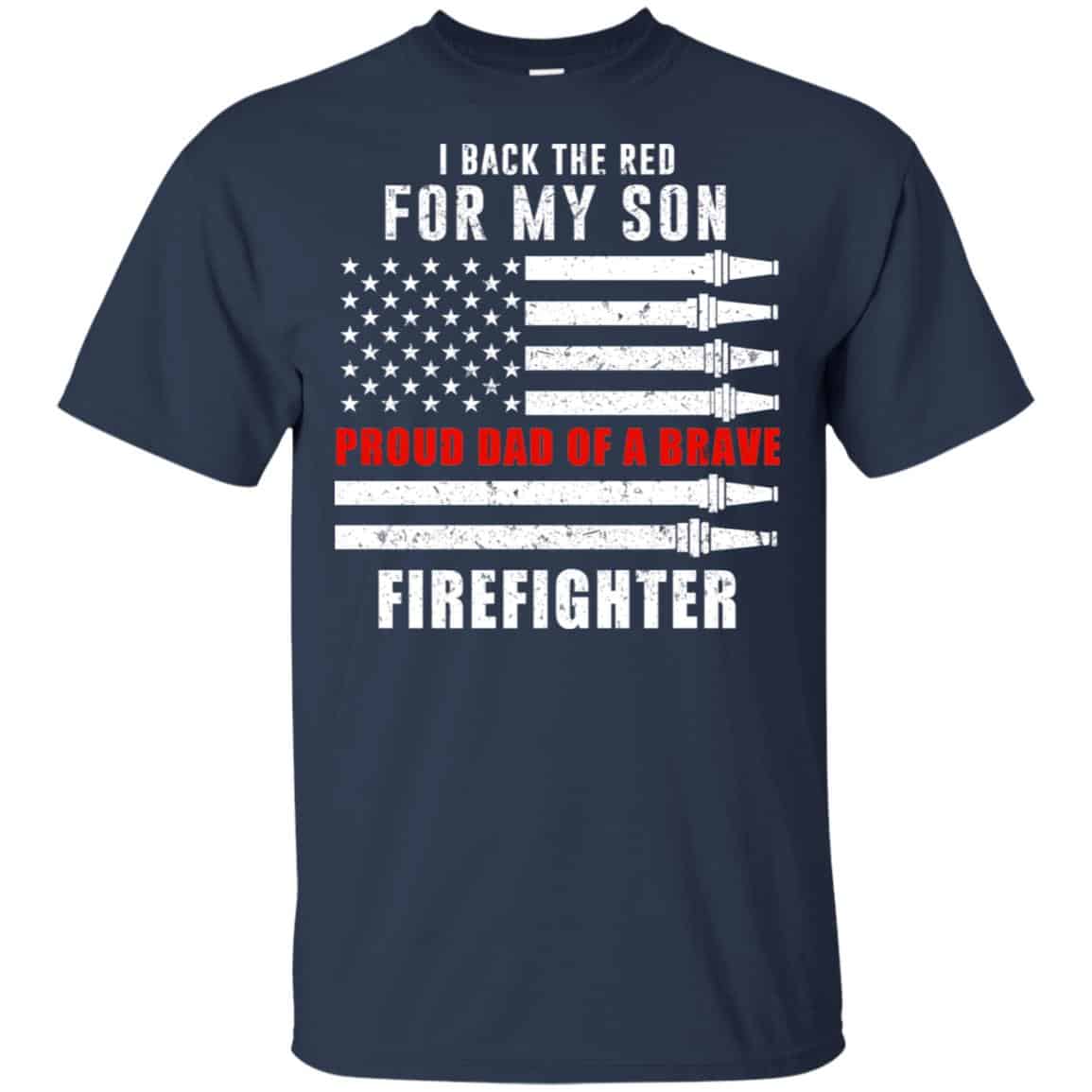 I Back The Red For My Son Proud Dad Of A Brave Firefighter T-Shirts, Hoodie, Tank
