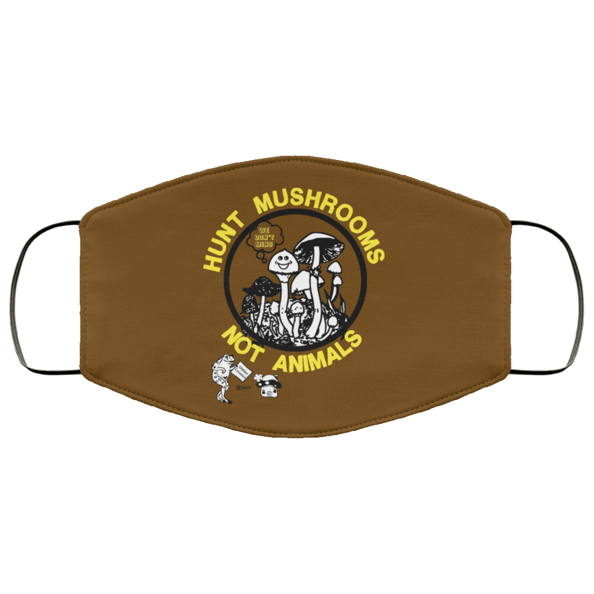 Hunt Mushrooms Not Animals Face Mask