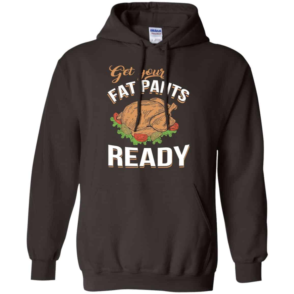 Get Your Fat Pants Ready Funny Thanksgiving T-Shirts, Hoodie, Tank