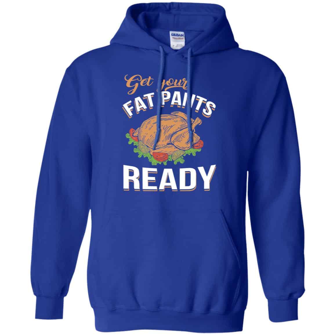 Get Your Fat Pants Ready Funny Thanksgiving T-Shirts, Hoodie, Tank
