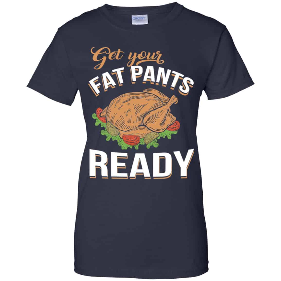 Get Your Fat Pants Ready Funny Thanksgiving T-Shirts, Hoodie, Tank