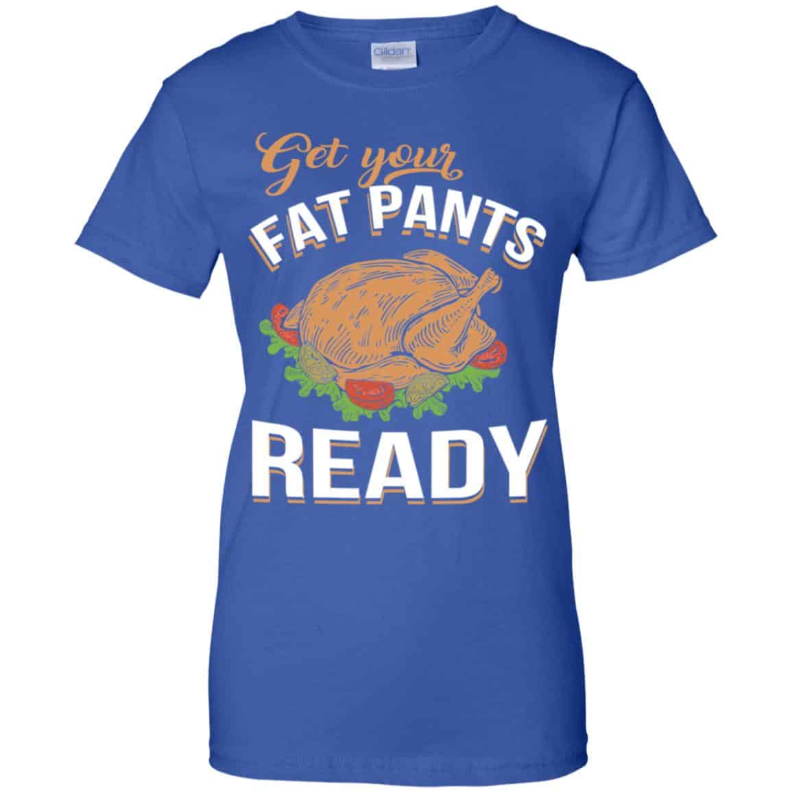 Get Your Fat Pants Ready Funny Thanksgiving T-Shirts, Hoodie, Tank