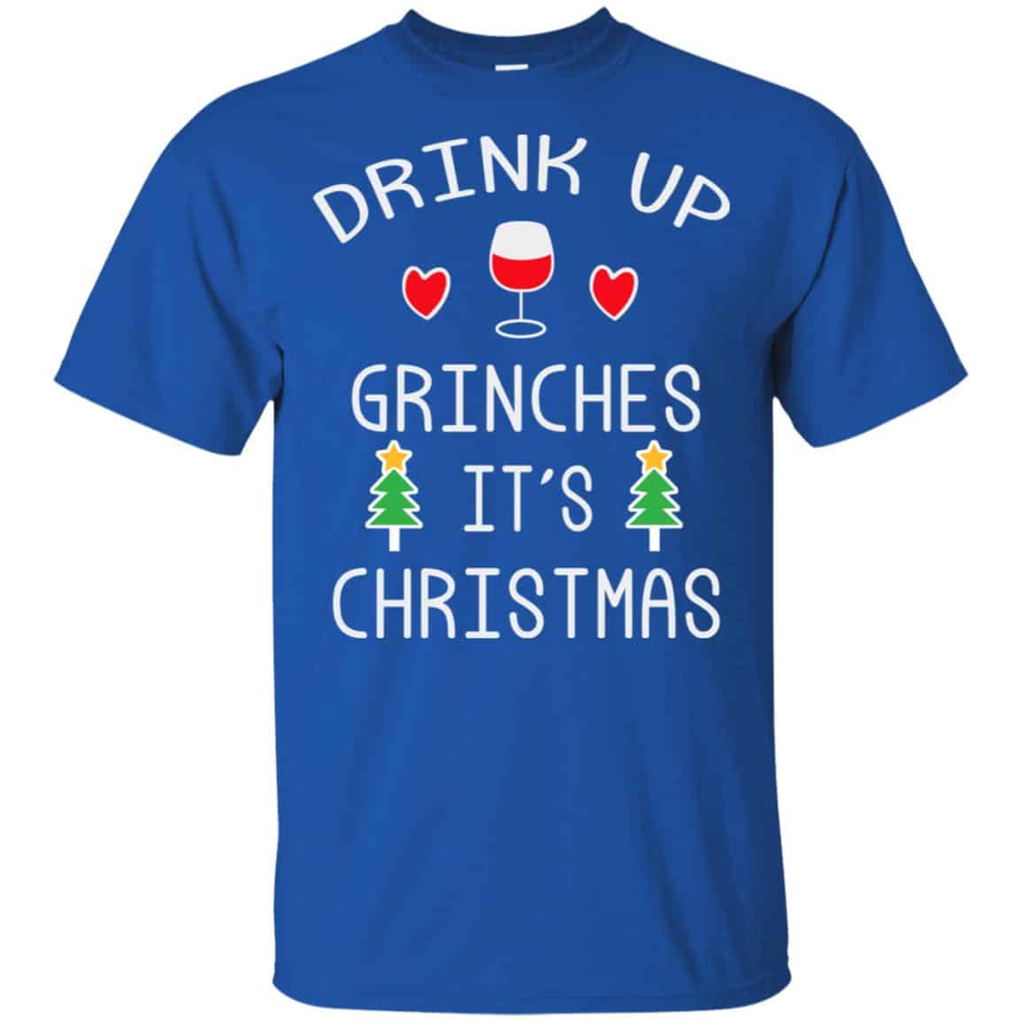 Drink Up Grinches It’s Christmas Sweater, Hoodie, T-Shirts