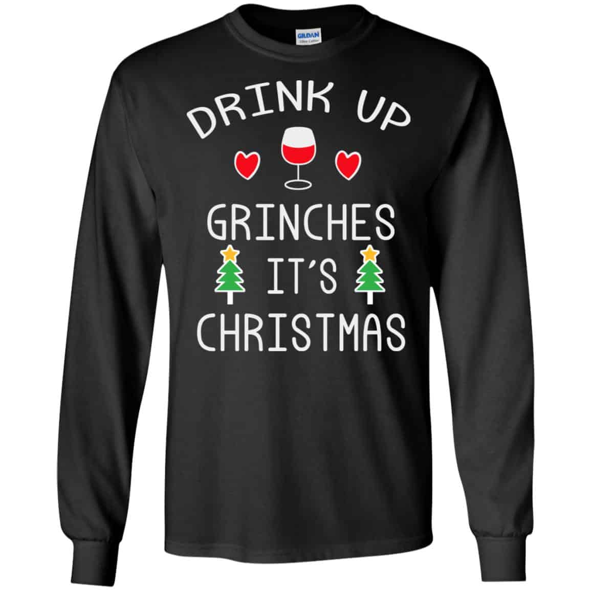 Drink Up Grinches It’s Christmas Sweater, Hoodie, T-Shirts