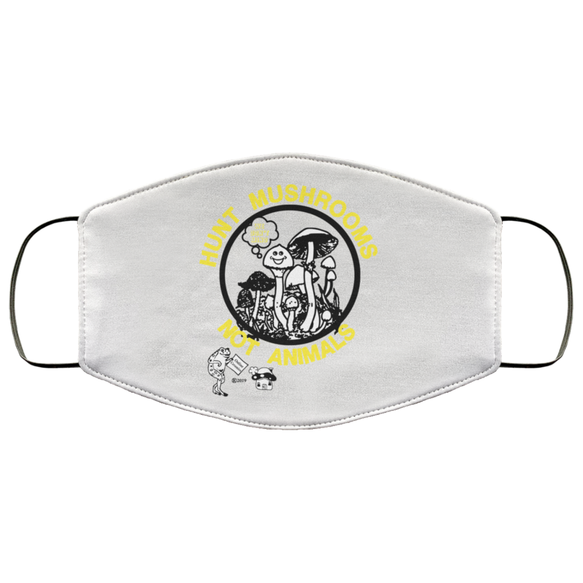 Hunt Mushrooms Not Animals Face Mask
