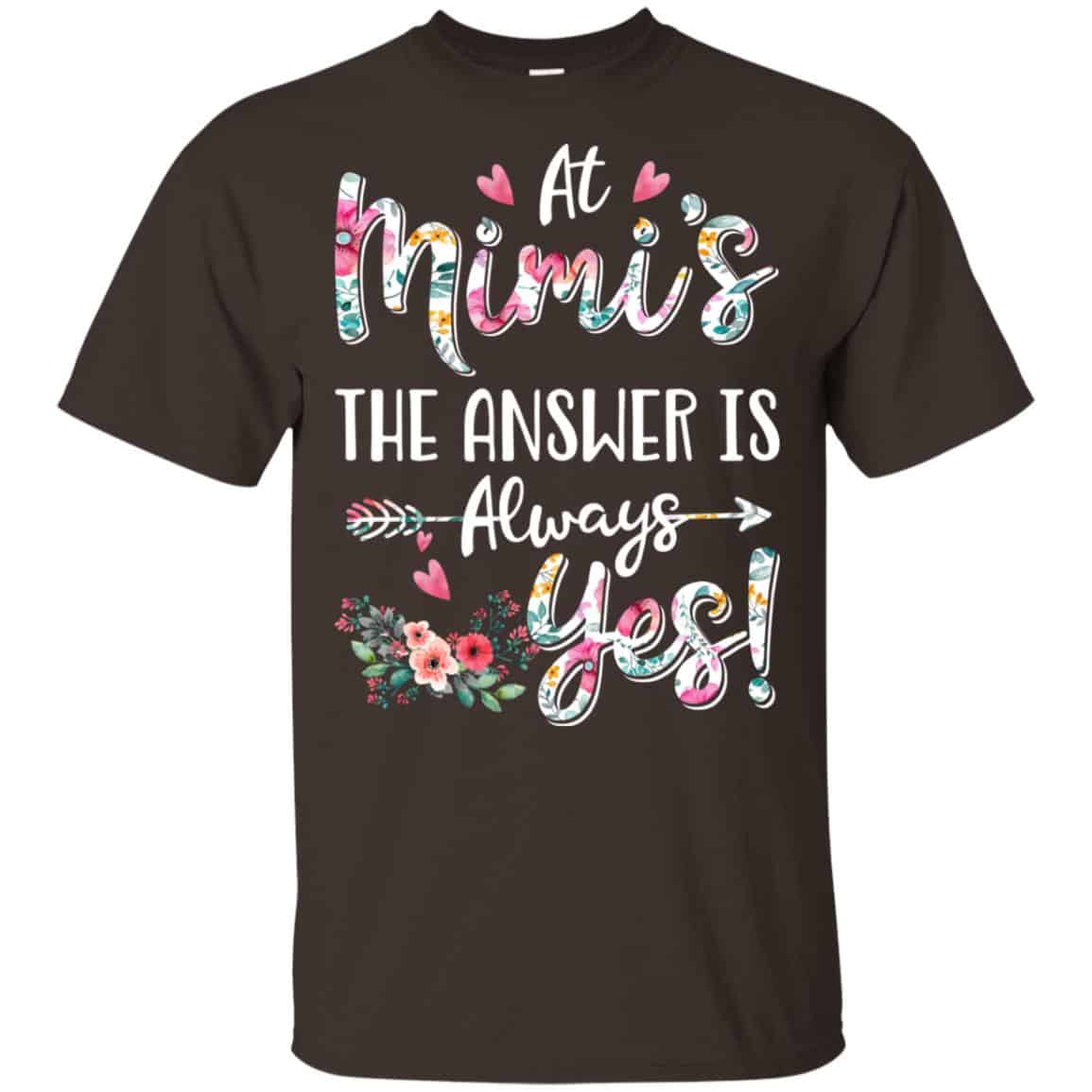 At Mimi’s The Answer Is Always Yes Floral Mother’s Day Gift T-Shirts, Hoodie, Tank