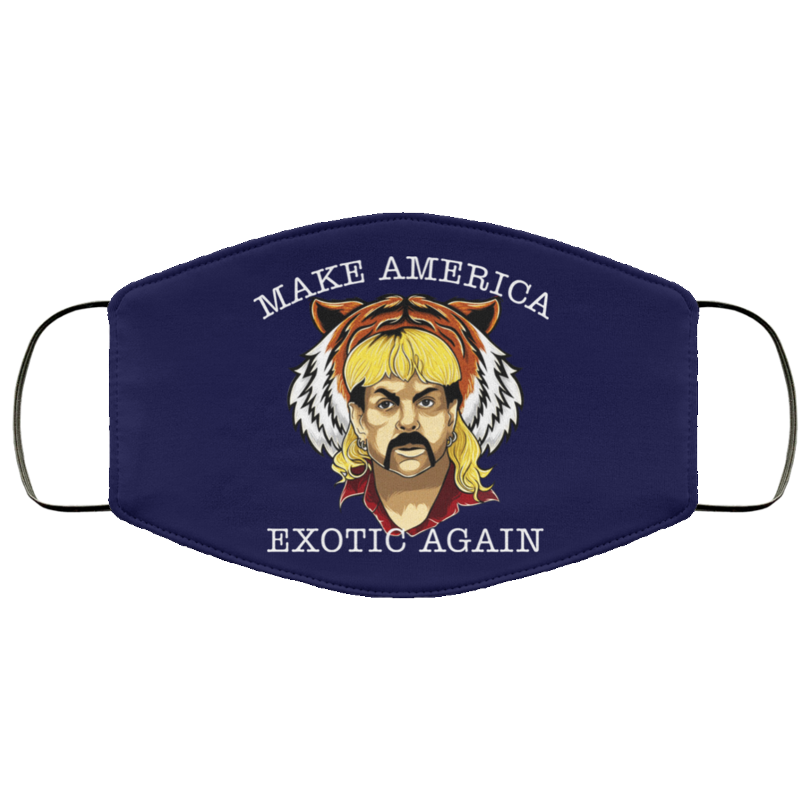 Joe Exotic Tiger King Make America Exotic Again Face Mask