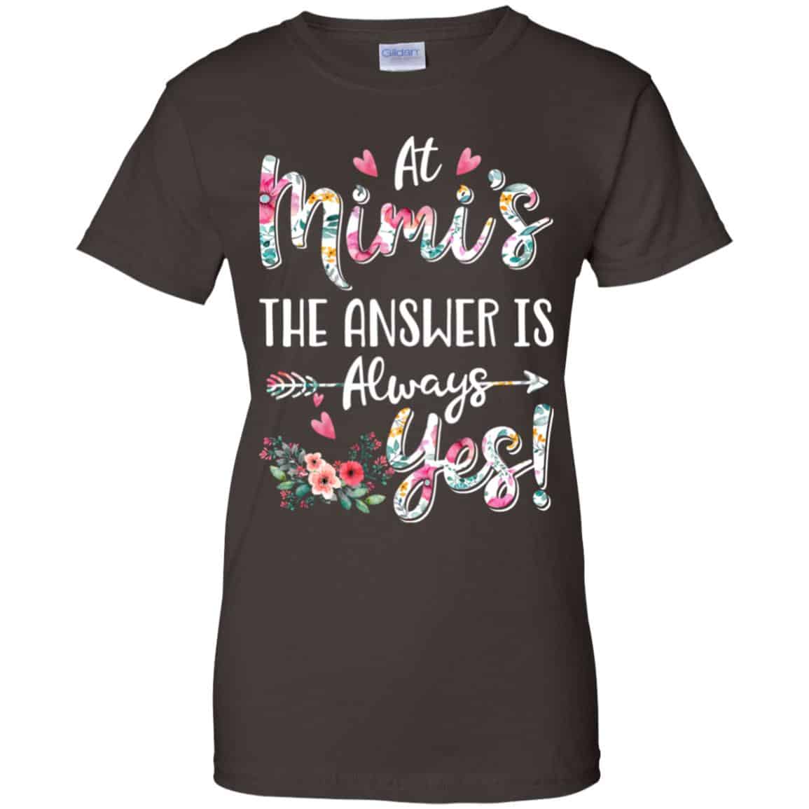 At Mimi’s The Answer Is Always Yes Floral Mother’s Day Gift T-Shirts, Hoodie, Tank