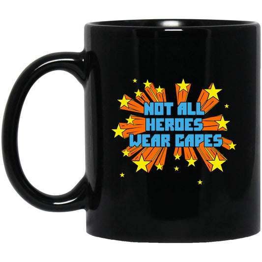 Not All Heroes Wear Capes Mug