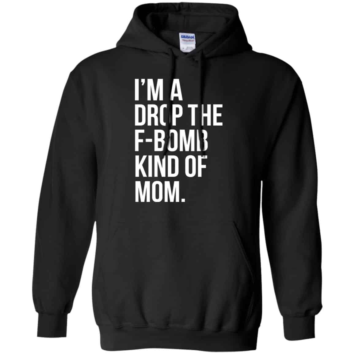 I’m A Drop The F-Bomb Kind Of Mom T-Shirts, Hoodie, Sweater