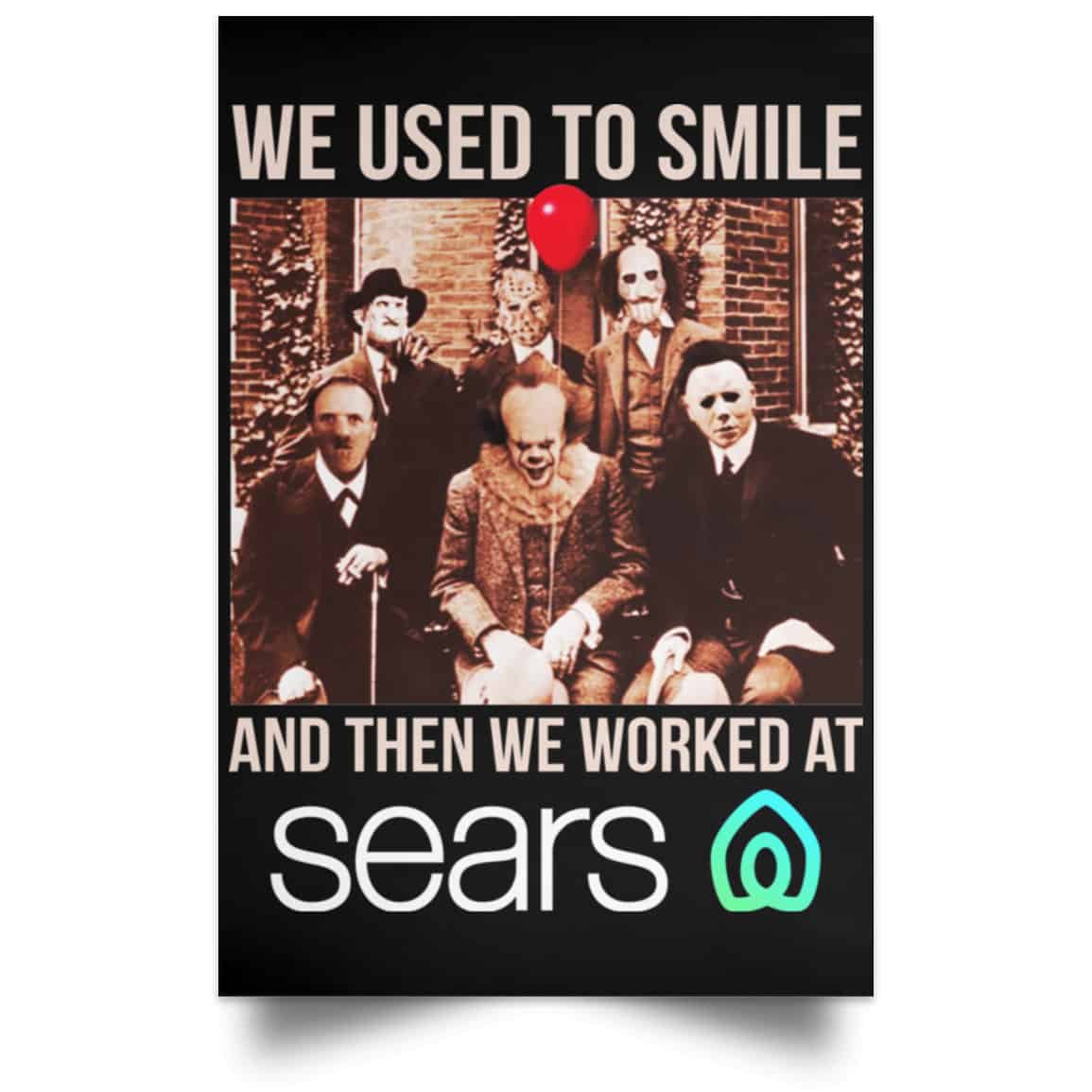 We Used To Smile And Then We Worked At Sears Posters