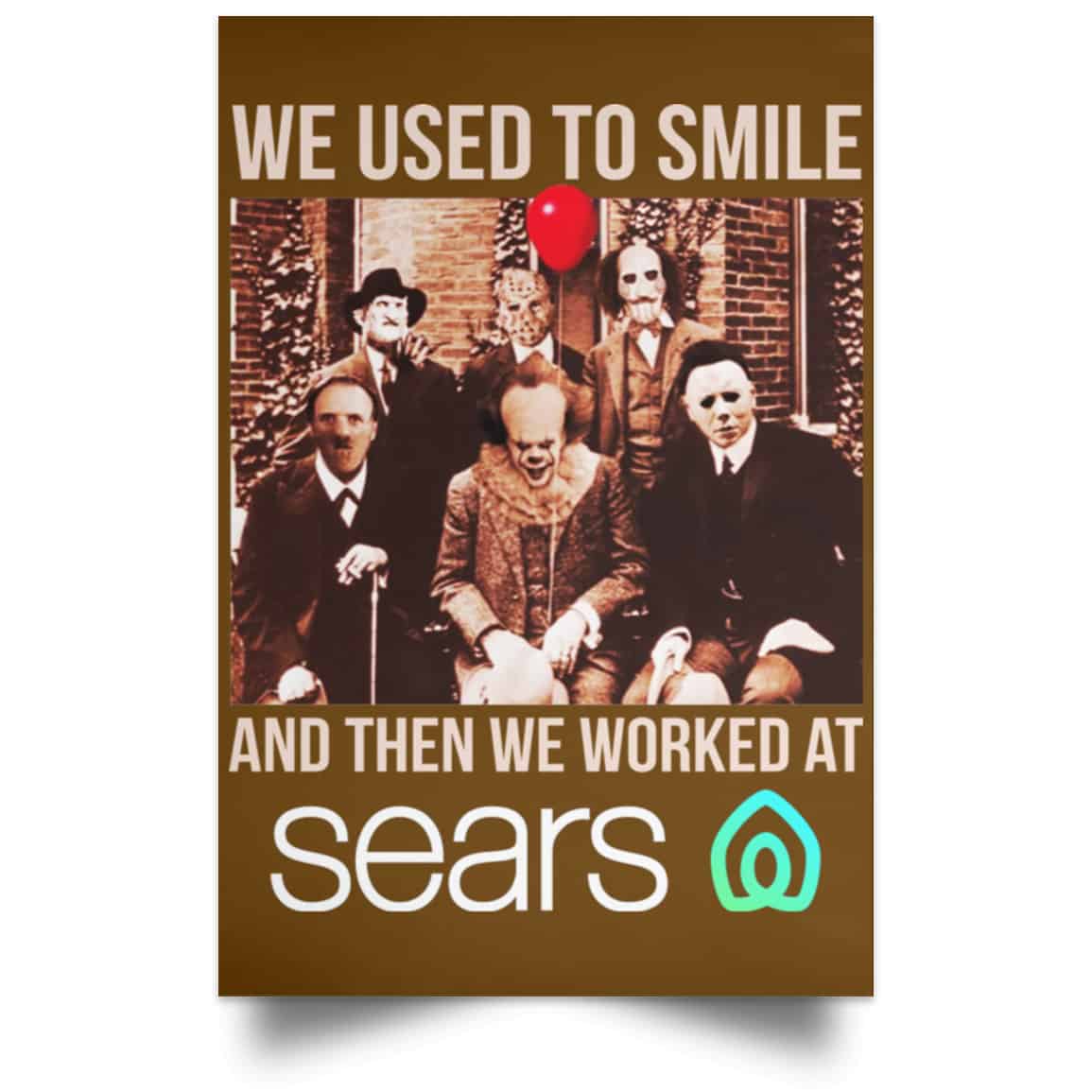 We Used To Smile And Then We Worked At Sears Posters
