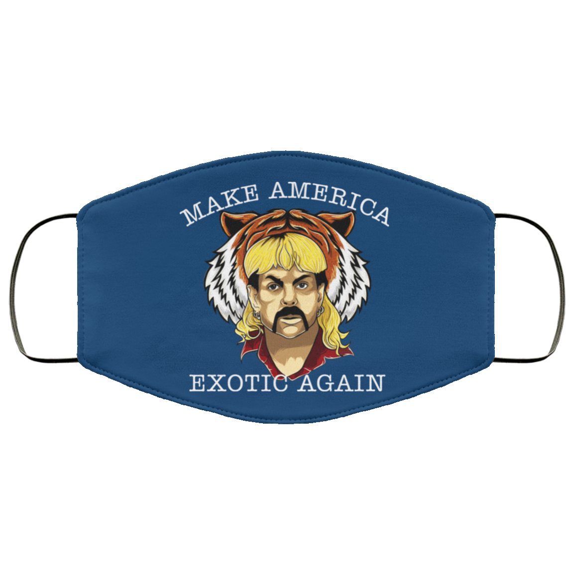 Joe Exotic Tiger King Make America Exotic Again Face Mask