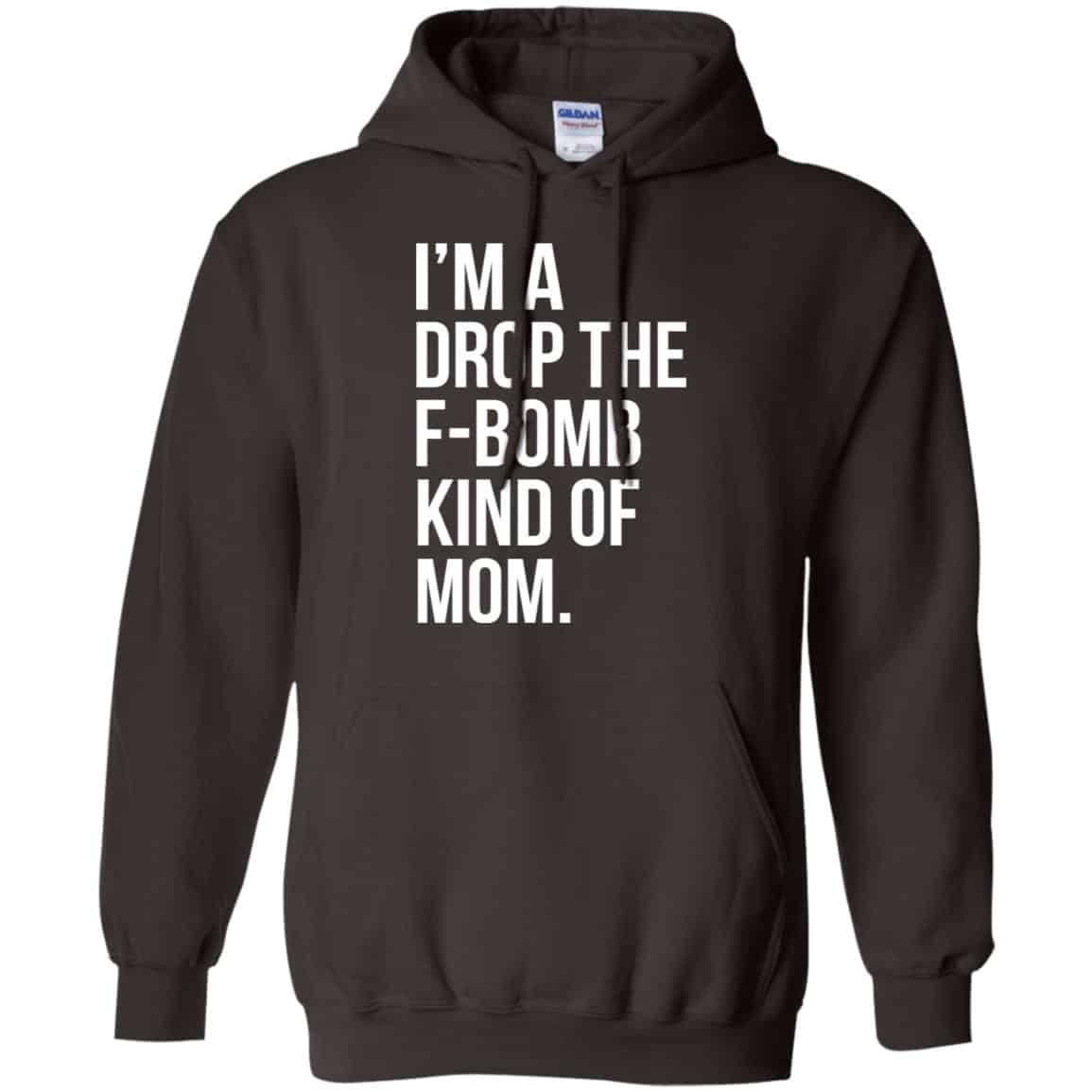 I’m A Drop The F-Bomb Kind Of Mom T-Shirts, Hoodie, Sweater