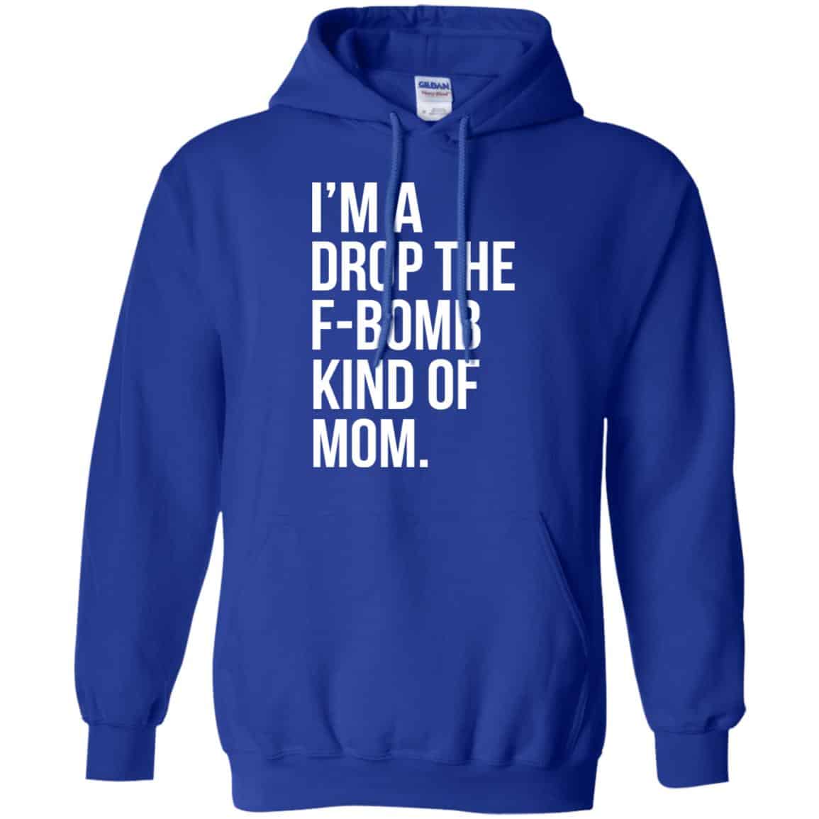 I’m A Drop The F-Bomb Kind Of Mom T-Shirts, Hoodie, Sweater