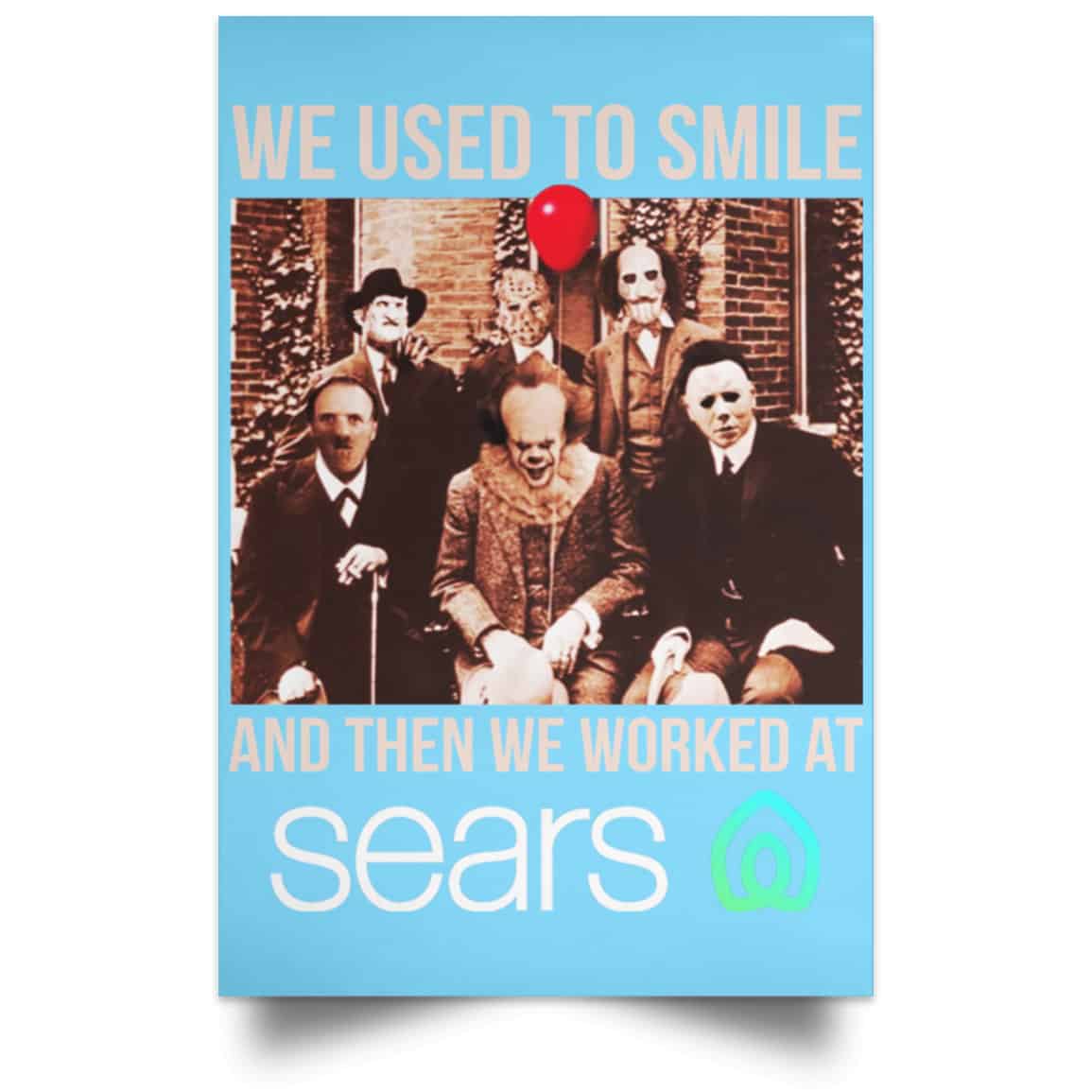 We Used To Smile And Then We Worked At Sears Posters
