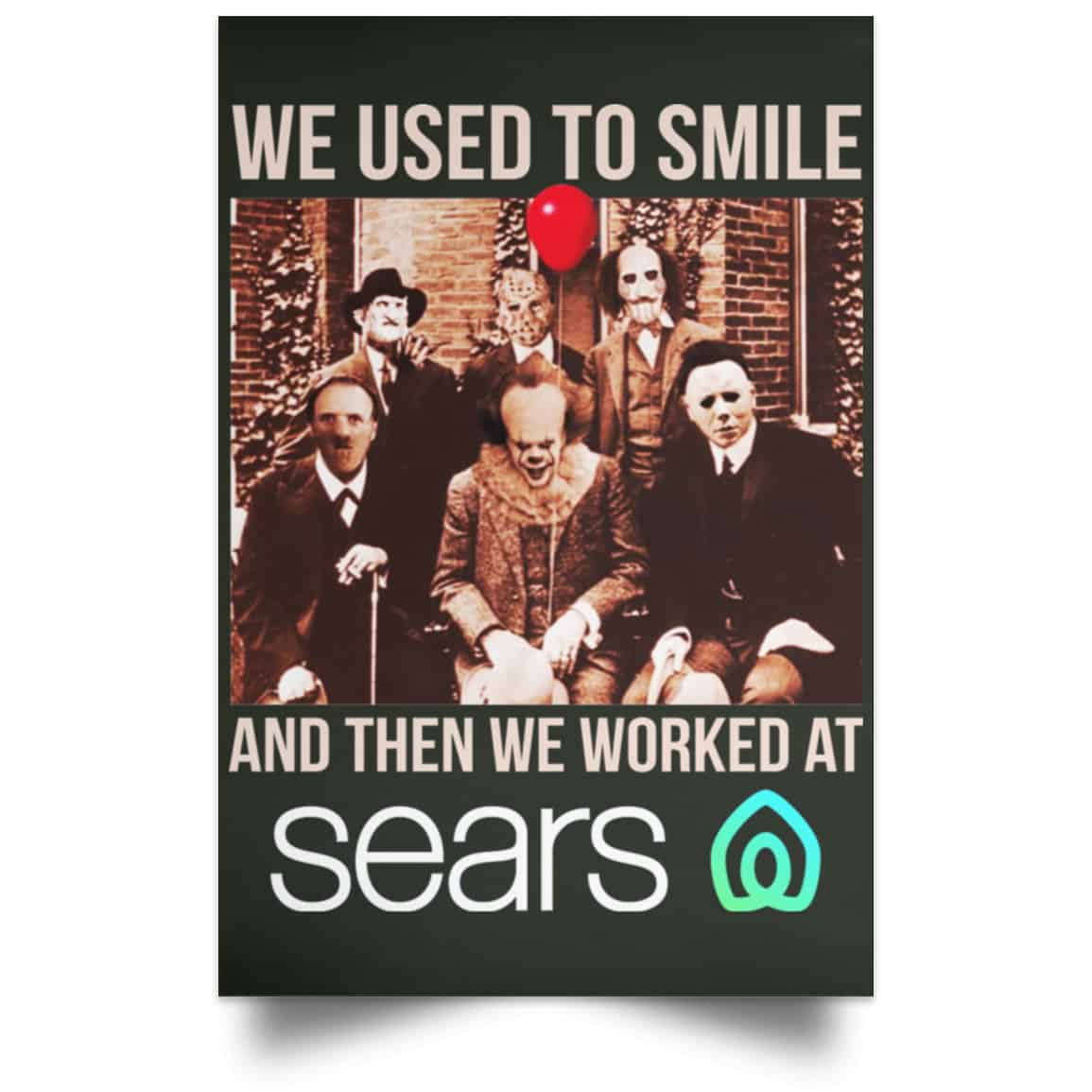 We Used To Smile And Then We Worked At Sears Posters
