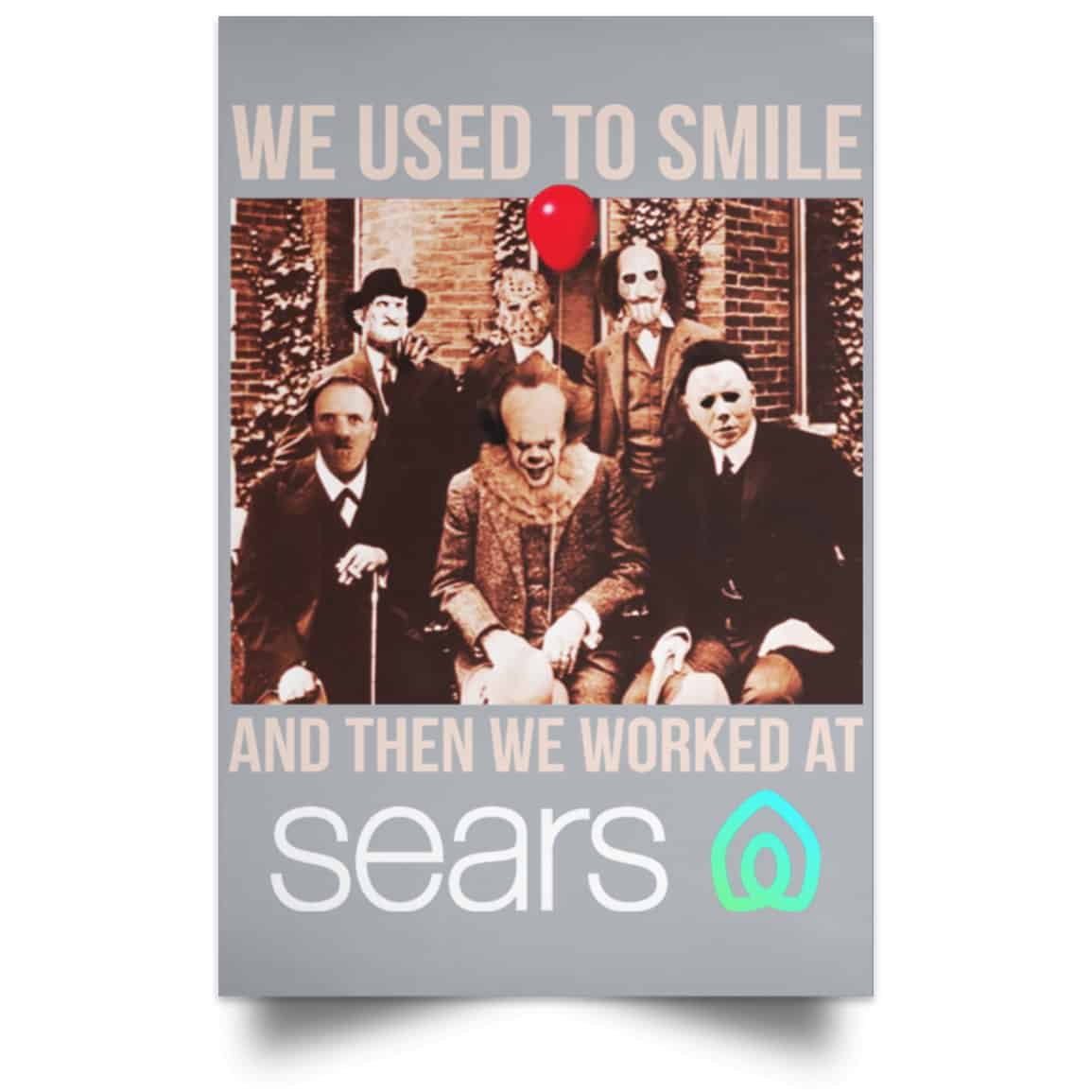 We Used To Smile And Then We Worked At Sears Posters