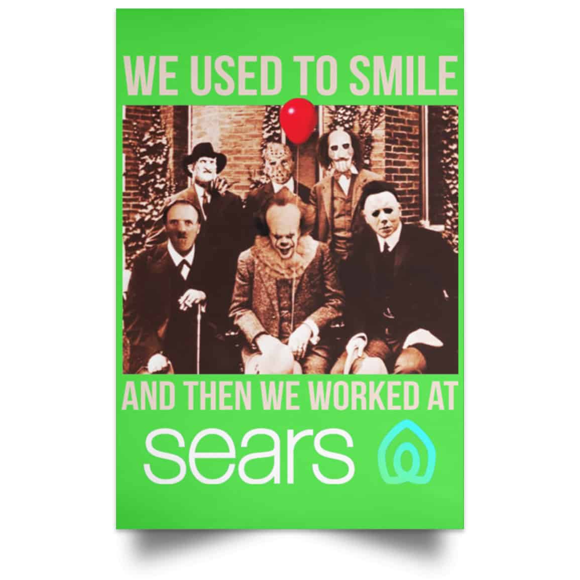 We Used To Smile And Then We Worked At Sears Posters